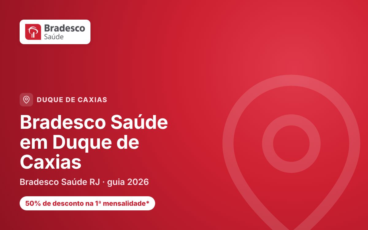 Bradesco Saúde Duque de Caxias — Bradesco Saúde em Duque de Caxias: o que verificar antes de contratar