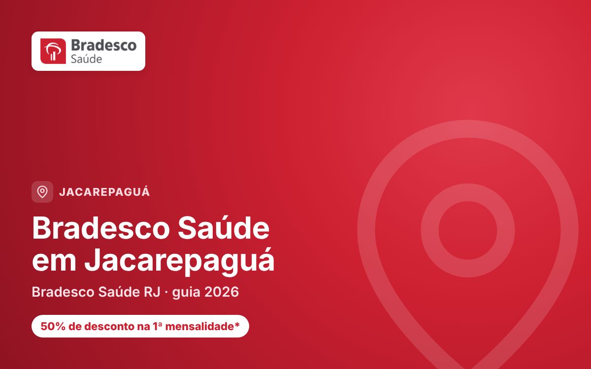 Bradesco Saúde em Jacarepaguá: como comparar rede e opções de planos
